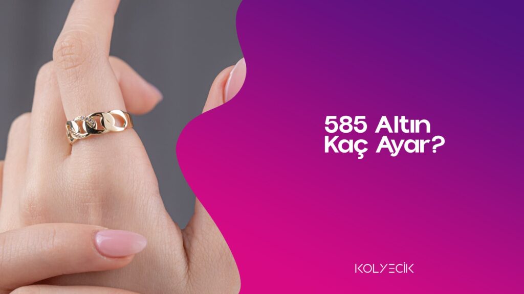 585 Altın Kaç Ayar? Kaç TL?